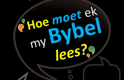 Help! Hoe moet ek my Bybel lees?