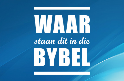 Waar staan dit in die Bybel